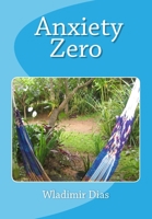 Anxiety Zero: The constant search... 1511688289 Book Cover