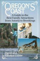 Oregon's Coast: A Guide to the Best Family Attractions from Astoria to Brookings 1881409007 Book Cover