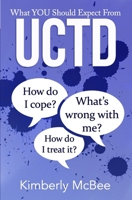 What You Should Expect From UCTD: Learning to Live with Undifferentiated Connective Tissue Disease 1494766736 Book Cover
