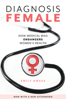 Diagnosis Female: How Medical Bias Endangers Women's Health 1538114461 Book Cover