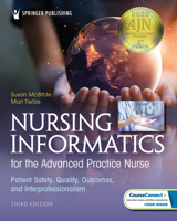 Nursing Informatics for the Advanced Practice Nurse, Third Edition: Patient Safety, Quality, Outcomes, and Interprofessionalism 0826185258 Book Cover