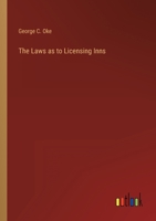 The Laws as to Licensing Inns 3368160567 Book Cover