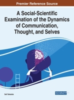 A Social-scientific Examination of the Dynamics of Communication, Thought, and Selves 1799875083 Book Cover