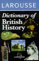 Larousse Dictionary of British History 0752300040 Book Cover