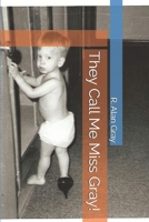 They Call Me Miss Gray! B0DTB1V57K Book Cover