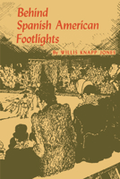 Behind Spanish American Footlights 0292737246 Book Cover