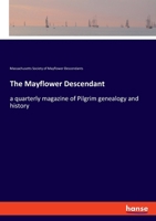 The Mayflower Descendant: A Quarterly Magazine Of Pilgrim Genealogy And History, Volume 10... 3337832296 Book Cover