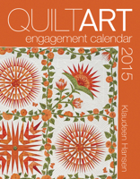 2015 Quilt Art Engagement Calendar 1604601361 Book Cover
