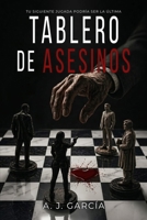 TABLERO DE ASESINOS: Un thriller psicológico que juega con la mente, el pasado y las culpas. En el tablero de la vida, tu siguiente jugada podría ser la última (Spanish Edition) B0GZDRNXYC Book Cover