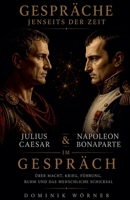 Julius Caesar und Napoleon Bonaparte im Gespräch (Gespräche Jenseits Der Zeit) (German Edition) B0H423QJJX Book Cover