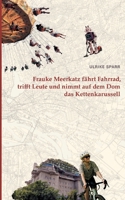 Frauke Meerkatz fährt Fahrrad, trifft Leute und nimmt auf dem Dom das Kettenkarussell (German Edition) 3695159987 Book Cover