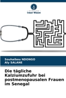 Die tägliche Kalziumzufuhr bei postmenopausalen Frauen im Senegal 6205932784 Book Cover