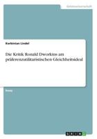Die Kritik Ronald Dworkins am pr�ferenzutilitaristischen Gleichheitsideal 3668321485 Book Cover