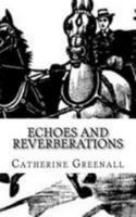 Echoes and Reverberations: A Collection of Short Stories 1542797225 Book Cover