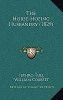 The Horse-Hoeing Husbandry 1104914808 Book Cover