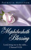 The Mephibosheth Blessing: Lord, bring me to the table...2 Samuel 9:11b 1425996930 Book Cover