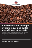 Caractérisation chimique et biologique des huiles de café vert et torréfié (French Edition) 620955122X Book Cover