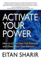 Activate Your Power: How to Unlock Your Full Potential and Direct Your Own Success 1452016771 Book Cover