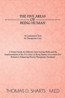 The Five Areas of Being Human: An Assessment Tool for Therapeutic Care: A Primer Guide for Effective Interviewing Skills and the Implementation of the Five Areas of Being Human Assessment Tool Related 1499030088 Book Cover