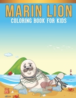 Marin Lion Coloring Book For Kids: A Kids Coloring Book of 30 Stress Relief Marin Lion Coloring Book Designs B08R3H53L6 Book Cover