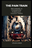 The Pain Train: Becoming a Champion Through Tough Times (Building Champions) B0FQV7MLKK Book Cover