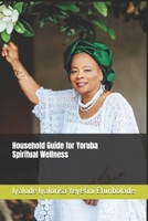 Household Guide for Yoruba Spiritual Wellness 1693007169 Book Cover