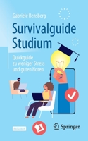 Survivalguide Studium: Quickguide zu weniger Stress und guten Noten 3662638940 Book Cover