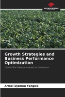 Growth Strategies and Business Performance Optimization: Case of the Tobacco Industry in Cameroon 6204136658 Book Cover