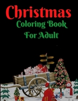 Christmas Coloring Book For Adult: An Adult Coloring Book with Fun Easy and Relaxing Coloring Pages Christmas Inspired Scenes and Designs for Stress ... Santa Claus snow flakes snowmen and more! B08N3MYNML Book Cover