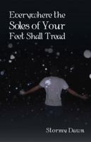 Everywhere the Soles of Your Feet Shall Tread 1480838012 Book Cover