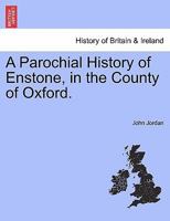 Parochial History of Enstone in the County of Oxford 124160231X Book Cover