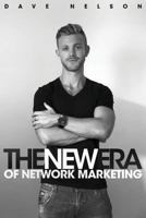 The New Era of Network Marketing: How to escape the rat race and live your dreams in the new economy 1500603007 Book Cover