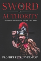 The Sword Of Authority: Unleash Your Superpower To Overcome Every Storm B0GLQJQMK5 Book Cover