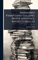 Dizionario Parmigiano-Italiano. [With] Appendice. Rifuso, Corretto 1142370720 Book Cover