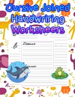 Cursive Joined Handwriting Worksheets: handwriting tracing workbook|handwriting practice paper for kids|handwriting practice sheets B087SHDHPD Book Cover
