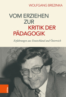 Vom Erziehen Zur Kritik Der Padagogik: Erfahrungen Aus Deutschland Und Osterreich 3205231694 Book Cover