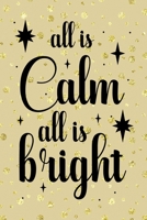 All Is Calm All Is Bright: Notebook Journal Composition Blank Lined Diary Notepad 120 Pages Paperback Golden Wall Holidays 1706196180 Book Cover