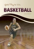 Girls Play to Win Basketball 159953388X Book Cover