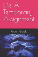 Life a Temporary Assignment 1080793755 Book Cover