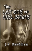 THE LAST BITE OF MAEL BRIGTE (EVIL MEDIEVAL--THE DARKEST TALES OF THE MIDDLE AGES)