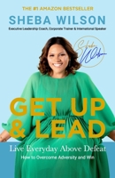 Get Up And Lead: Live Everyday Above Defeat B0BB5XJN4Y Book Cover