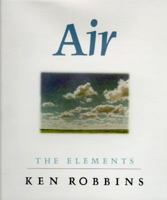 Air: The Elements (Robbins, Ken. Elements.) 0805022929 Book Cover