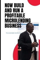 Now Build and Run a Profitable Microlending Business: The sustainable microfinance: A concise guide B0BRZ4SR4X Book Cover