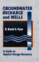 Groundwater Recharge and Wells: A Guide to Aquifer Storage Recovery 0367401894 Book Cover