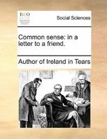 Common sense: in a letter to a friend. 1170865860 Book Cover