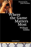 Where the Game Matters Most: A Last Championship Season in Indiana High School Basketball 0316519677 Book Cover