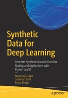 Synthetic Data for Deep Learning: Generate Synthetic Data for Decision Making and Applications with Python and R 1484285867 Book Cover