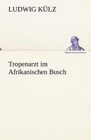 Tropenarzt Im Afrikanischen Busch 3842491476 Book Cover