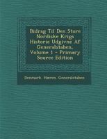 Bidrag Til Den Store Nordiske Krigs Historie Udgivne Af Generalstaben, Volume 1 1295460416 Book Cover