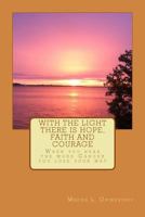 With the Light there is Hope, Faith and Courage: When you hear the word Cancer, you loose your way 149487525X Book Cover